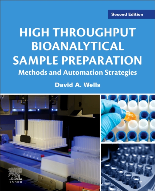 High Throughput Bioanalytical Sample Preparation : Methods and Automation Strategies, Paperback / softback Book