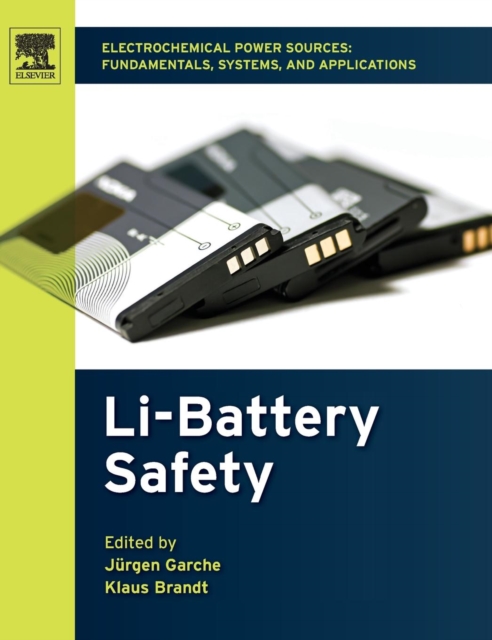 Electrochemical Power Sources: Fundamentals, Systems, and Applications : Li-Battery Safety, Hardback Book