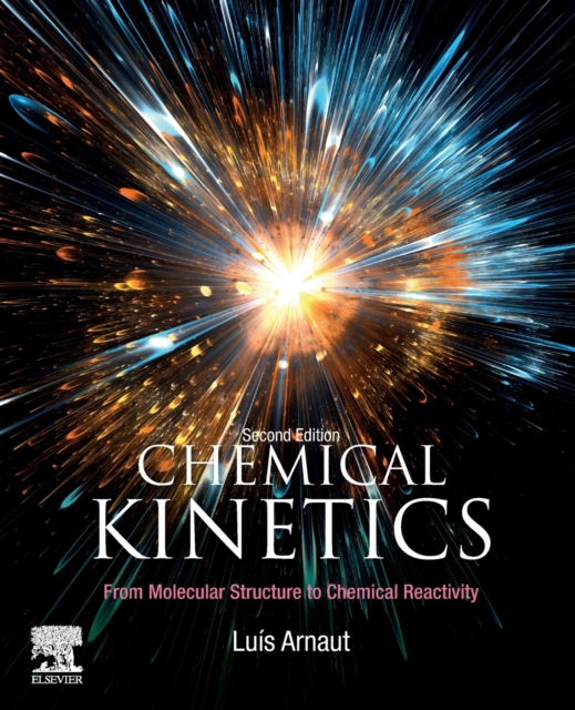 Chemical Kinetics : From Molecular Structure to Chemical Reactivity, Paperback / softback Book