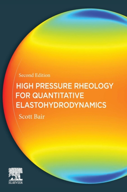 High Pressure Rheology for Quantitative Elastohydrodynamics, Paperback / softback Book