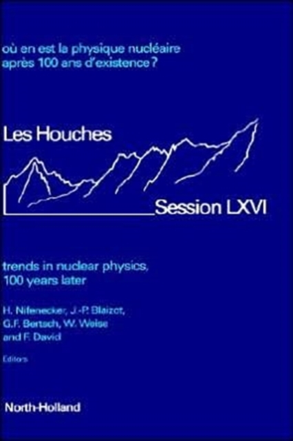 Trends in Nuclear Physics, 100 Years Later : Volume 66, Hardback Book