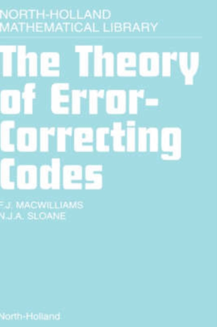 The Theory of Error-Correcting Codes : Volume 16, Hardback Book