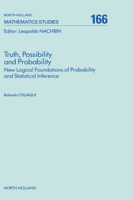 Truth, Possibility and Probability : New Logical Foundations of Probability and Statistical Inference Volume 166, Hardback Book