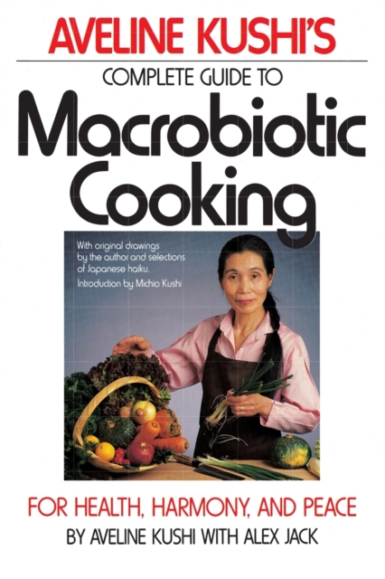 Complete Guide to Macrobiotic Cooking : For Health, Harmony, and Peace, Paperback / softback Book