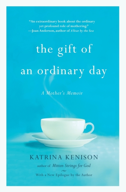 The Gift Of An Ordinary Day : A Mother's Memoir, Paperback / softback Book