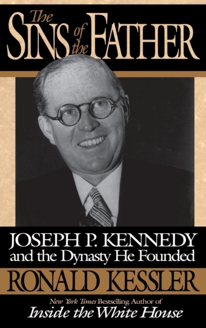 The Sins of the Father : Joseph P. Kennedy and the Dynasty he Founded, Hardback Book