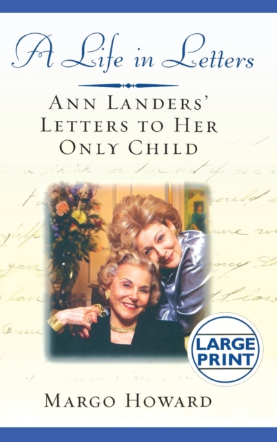 A Life in Letters : Ann Landers' Letters to Her Only Child, Hardback Book