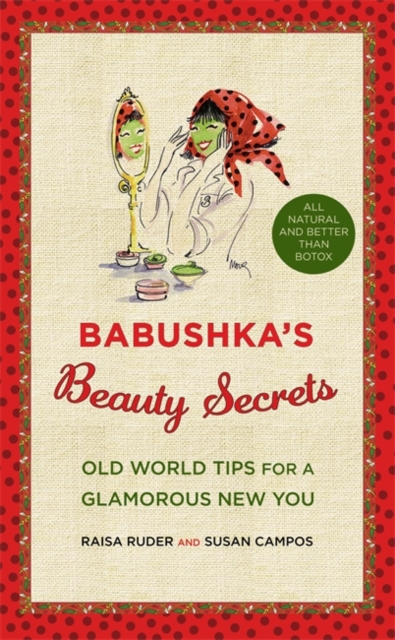 Babushka's Beauty Secrets : Old World Tips for a Glamorous New You, Hardback Book