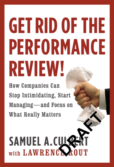 Get Rid Of The Performance Review!, Hardback Book