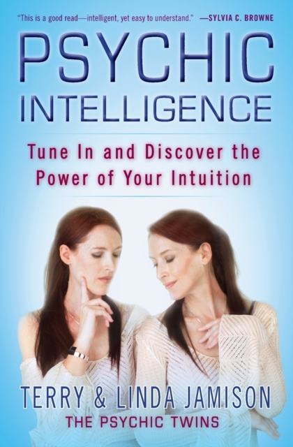 Psychic Intelligence : Tune in and Discover the Power of Your Intuition, Paperback / softback Book