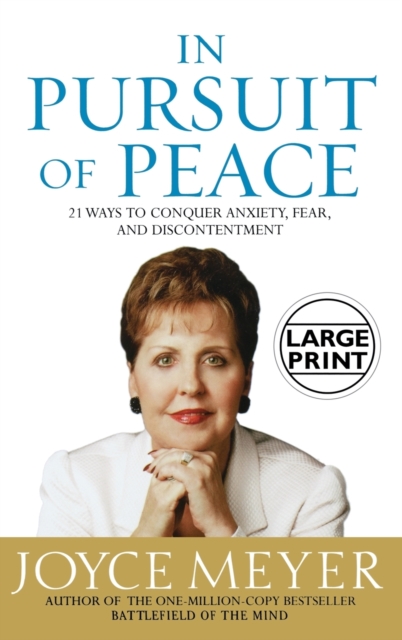 In Pursuit of Peace : 21 Ways to Conquer Anxiety, Fear, and Discontentment, Hardback Book