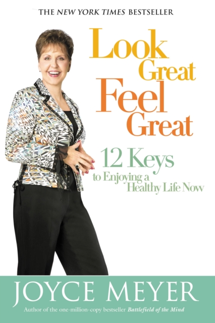 Look Great, Feel Great : 12 Keys to Enjoying a Healthy Life Now, Hardback Book
