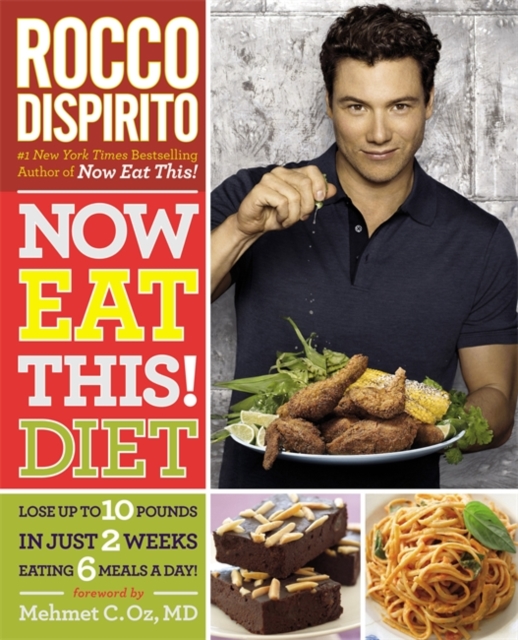 Now Eat This! Diet : Lose up to 10 pounds in just 2 weeks eating 6 meals a day!, Paperback / softback Book