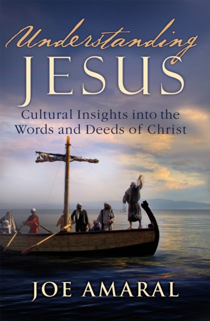 Understanding Jesus : Cultural Insights into the Words and Deeds of Christ, Paperback / softback Book