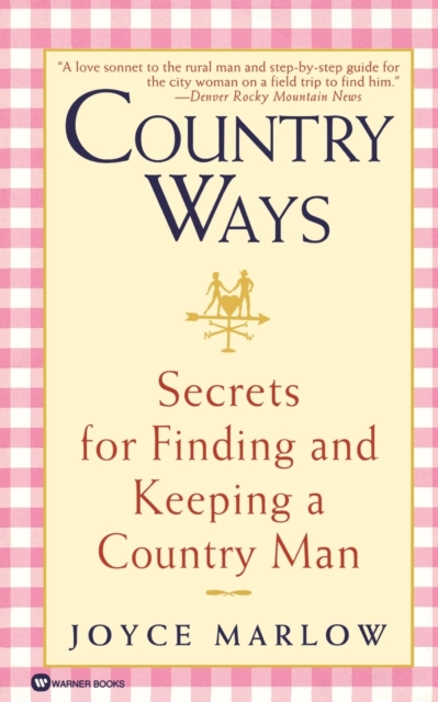 Country Ways : Secrets for Finding and Keeping a Country Man, Paperback / softback Book