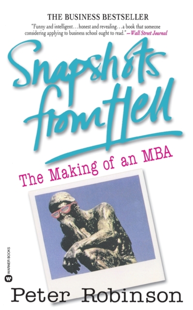 Snapshots from Hell : The Making of an MBA, Paperback / softback Book