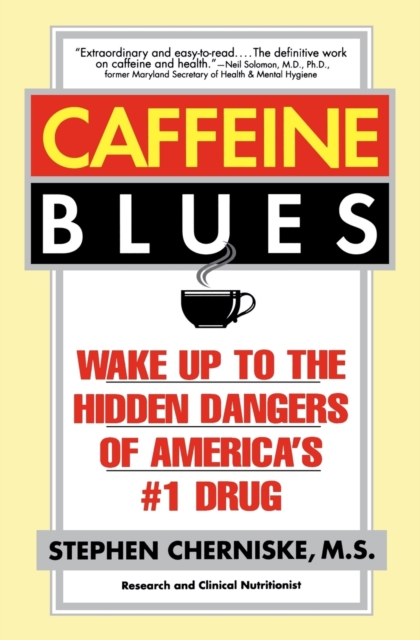 Caffeine Blues : Wake Up to the Hidden Dangers of America's #1 Drug, Paperback / softback Book