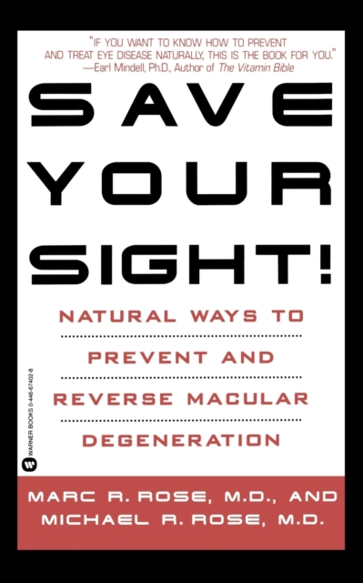 Save Your Sight : Natural Ways to Prevent and Reverse Macular Degeneration, Paperback / softback Book