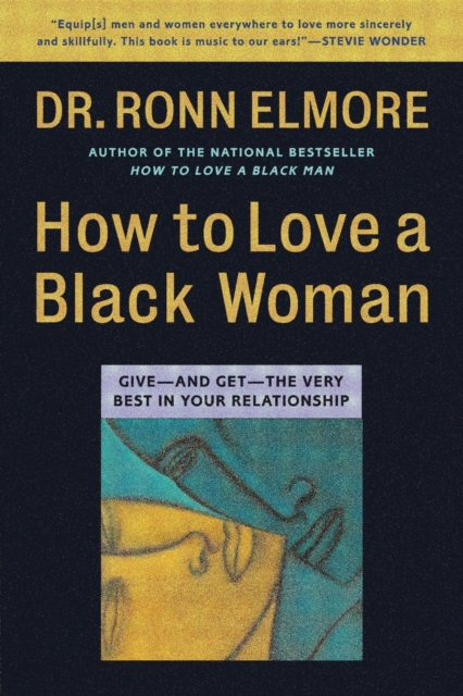 How to Love a Black Woman : Give-and-Get-the Very Best in Your Relationship, Paperback / softback Book