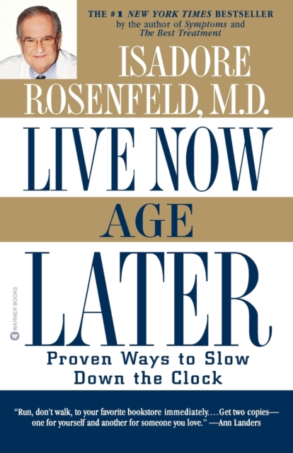 Live Now, Age Later : Proven Ways to Slow Down the Clock, Paperback / softback Book