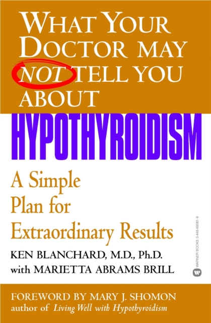 What Your Dr...Hypothyroidism : A Simple Plan for Extraordinary Results, Paperback Book
