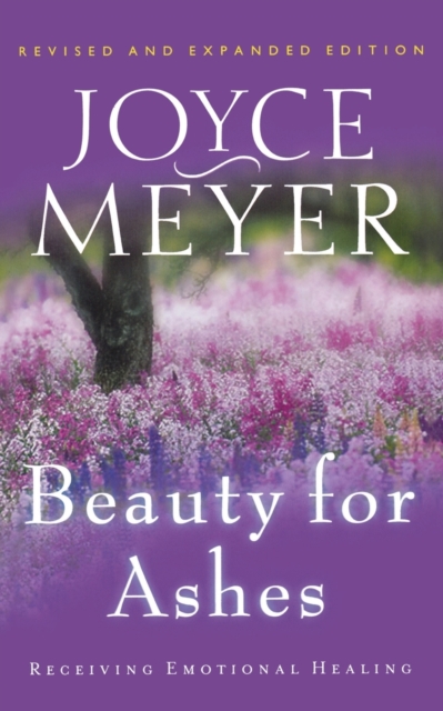 Beauty for Ashes : Receiving Emotional Healing, Paperback / softback Book