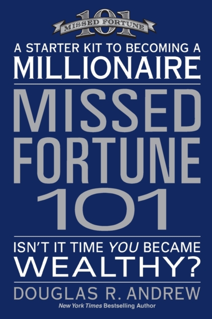 Missed Fortune 101 : A Starter Kit to Becoming a Millionaire, Paperback / softback Book