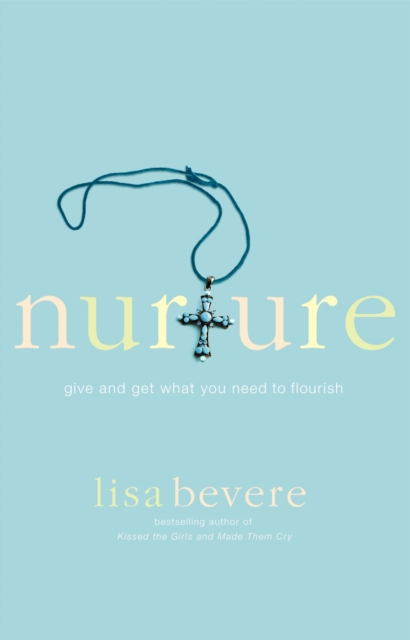 Nurture : Give and Get What You Need to Flourish, Paperback / softback Book
