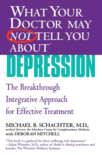 What Your Dr...Depression : The Breakthrough Integrative Approach for Effective Treatment, Paperback / softback Book