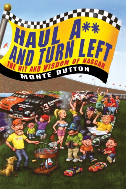 Haul A** and Turn Left : The Wit and Wisdom of NASCAR, Paperback / softback Book