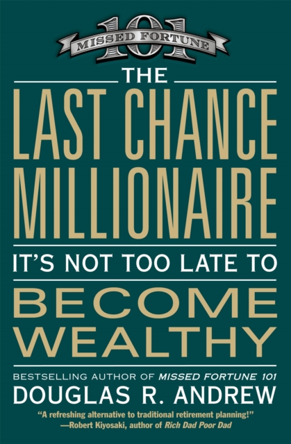 The Last Chance Millionaire : It's Not Too Late to Become Wealthy, Paperback / softback Book