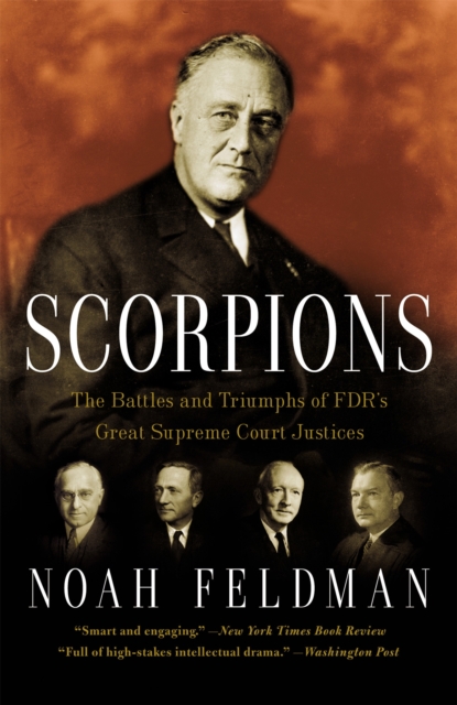 Scorpions : The Battles and Triumphs of FDR's Great Supreme Court Justices, Paperback / softback Book
