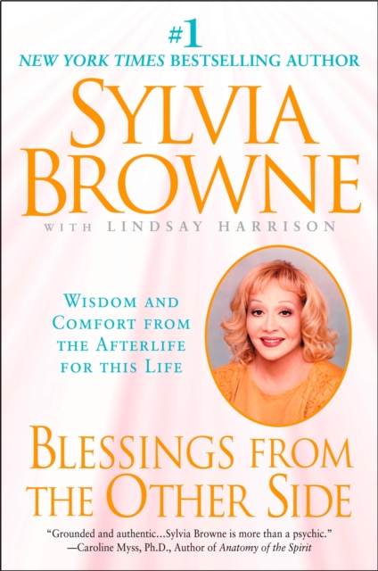 Blessings from the Other Side : Wisdom and Comfort from the Afterlife for This Life, Paperback / softback Book