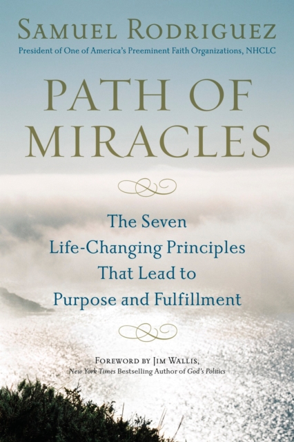Path of Miracles : The Seven Life-Changing Principles That Lead to Purpose and Fulfillment, Paperback / softback Book