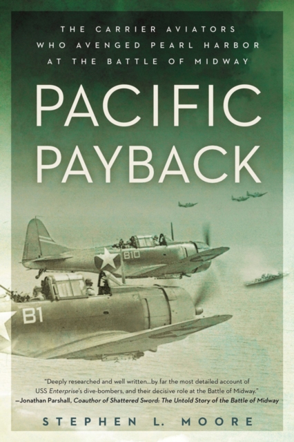 Pacific Payback : The Carrier Aviators Who Avenged Pearl Harbor at the Battle of Midway, Paperback / softback Book