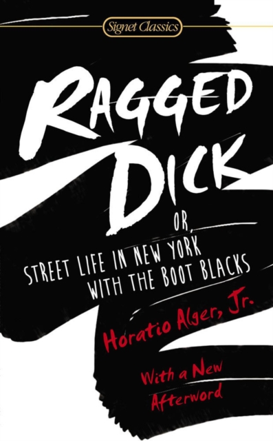 Ragged Dick : Or, Street Life in New York with the Boot Blacks, Paperback / softback Book