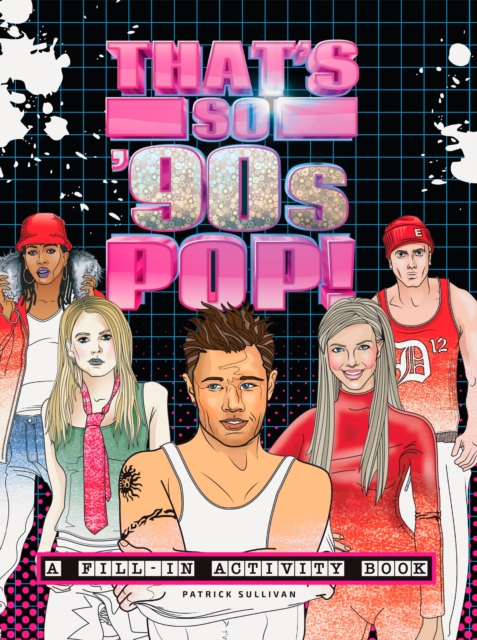 That's So '90s Pop! : A Fill-In Activity Book, Paperback / softback Book