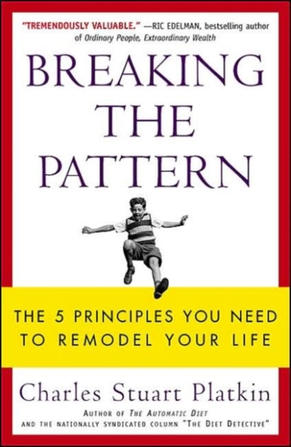 Breaking the Pattern : The 5 Principles You Need to Remodel Your Life, Paperback / softback Book