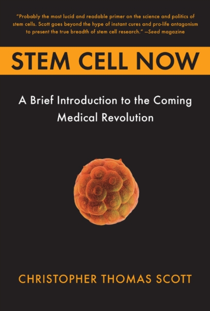 Stem Cell Now : A Brief Introduction to the Coming Medical Revolution, Paperback / softback Book
