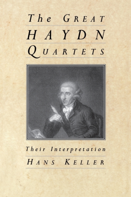 The Great Haydn Quartets : Their Interpretation, Paperback / softback Book