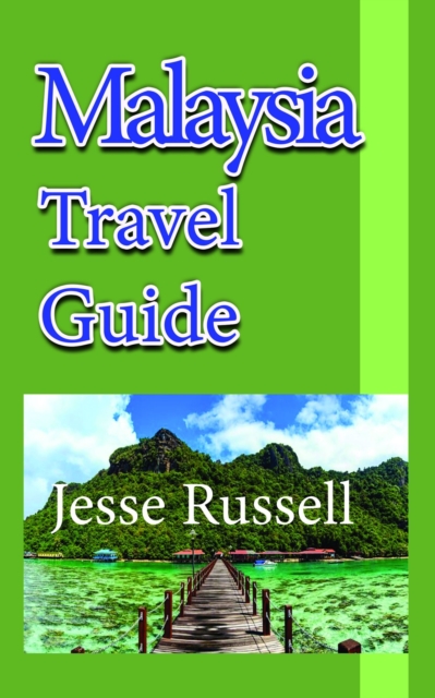 Malaysia Travel Guide: Vacation Guide, Business Guide, Tourism Information, EPUB eBook