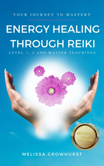 Energy Healing Through Reiki: Level 1, 2 and Master Teachings, EPUB eBook