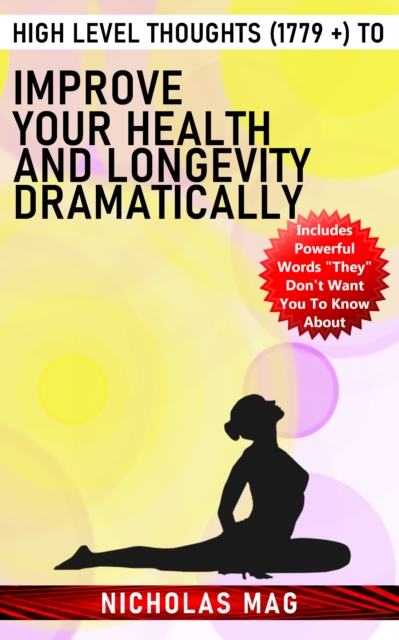 High Level Thoughts (1779 +) to Improve Your Health and Longevity Dramatically, EPUB eBook