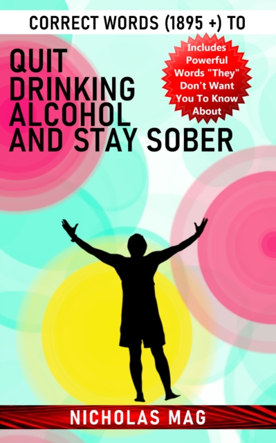 Correct Words (1895 +) to Quit Drinking Alcohol and Stay Sober, EPUB eBook