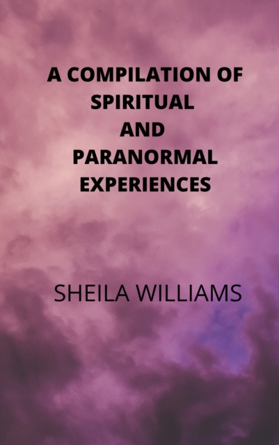 Compilation of Spiritual and Paranormal Experiences, EPUB eBook
