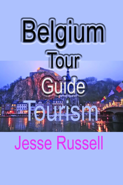 Belgium Tour Guide: Tourism, EPUB eBook
