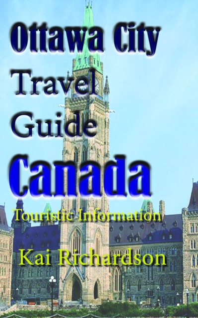 Ottawa City Travel Guide, Canada: Touristic Information, EPUB eBook