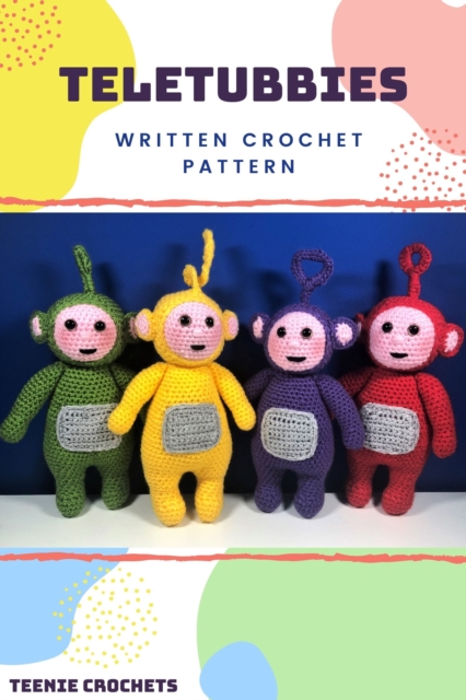 Teletubbies - Written Crochet Patterns, EPUB eBook