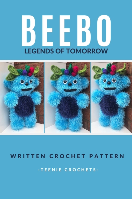 Beebo Legends of Tomorrow - Written Crochet Pattern, EPUB eBook