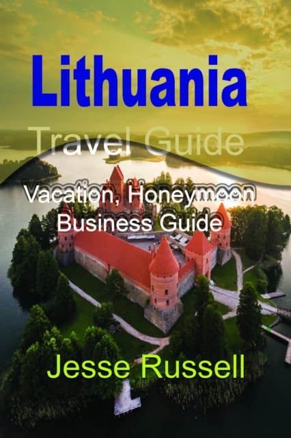 Lithuania Travel Guide: Vacation, Honeymoon Business Guide, EPUB eBook